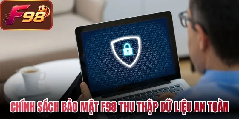 Chính sách bảo mật F98 thu thập dữ liệu an toàn