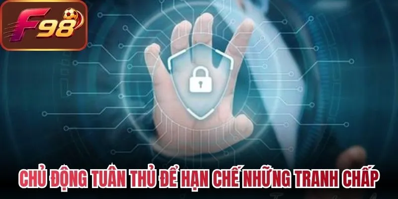 Chủ động tuân thủ để hạn chế những tranh chấp