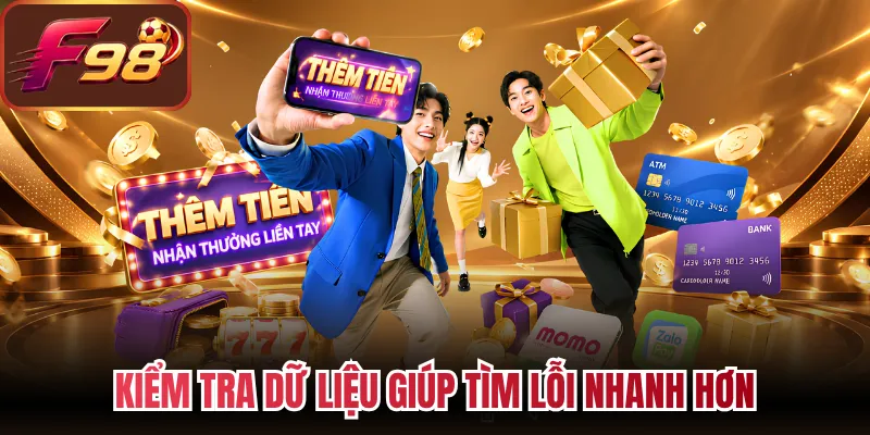 Kiểm tra dữ liệu giúp tìm lỗi nhanh hơn